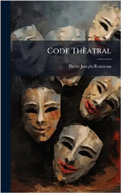 Code Thèatral by Pierre Joseph Rousseau