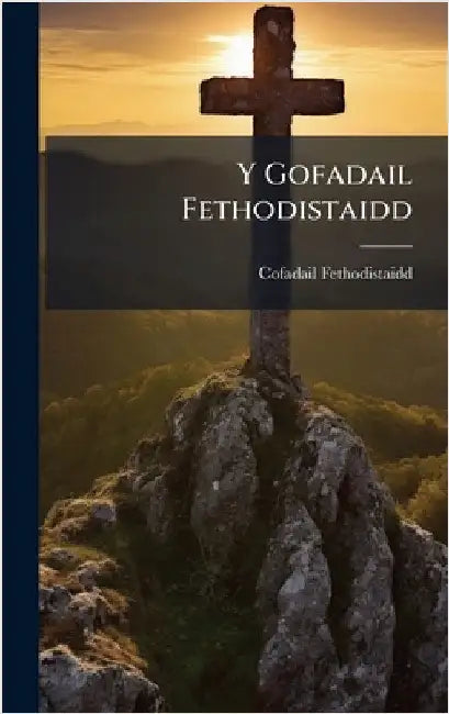 Y Gofadail Fethodistaidd by Cofadail Fethodistaidd