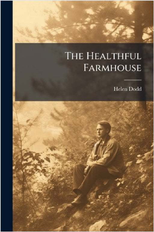 The Healthful Farmhouse by Helen Dodd
