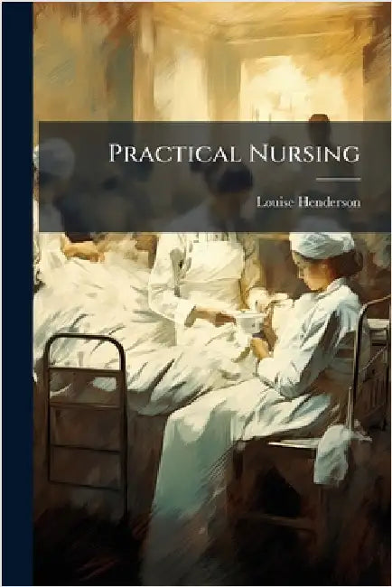 Practical Nursing by Louise Henderson