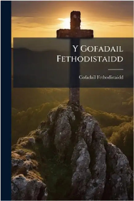 Y Gofadail Fethodistaidd by Cofadail Fethodistaidd