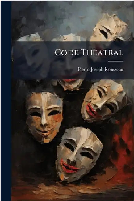 Code Thèatral by Pierre Joseph Rousseau