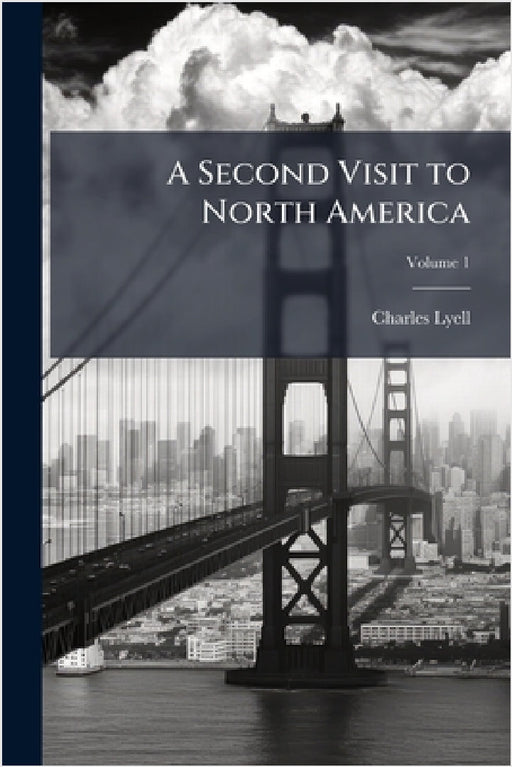 A Second Visit to North America by Charles Lyell