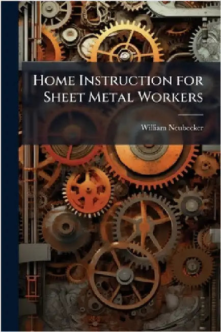 Home Instruction for Sheet Metal Workers by William Neubecker