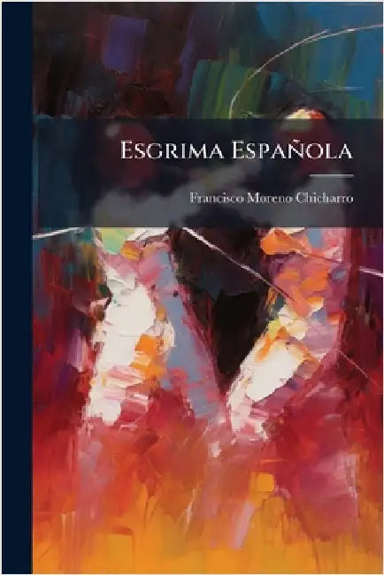 Esgrima Española by Francisco Moreno Chicharro