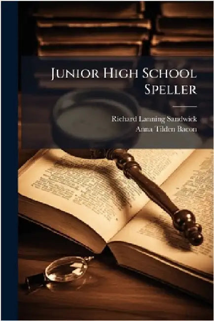 Junior High School Speller by Richard Lanning Sandwick