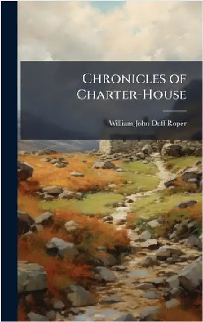 Chronicles of Charter-House by William John Duff Roper