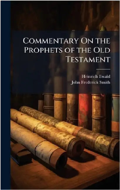 Commentary On the Prophets of the Old Testament by Heinrich Ewald