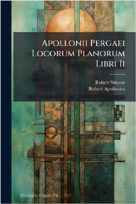 Apollonii Pergaei Locorum Planorum Libri Ii by Robert Simson