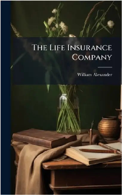 The Life Insurance Company by William Alexander
