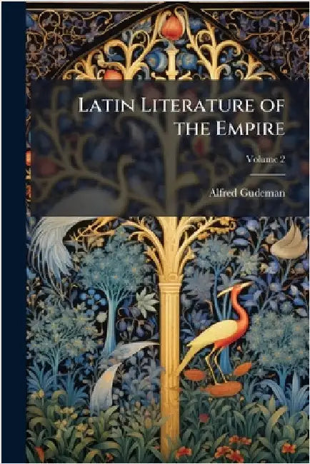 Latin Literature of the Empire by Alfred Gudeman