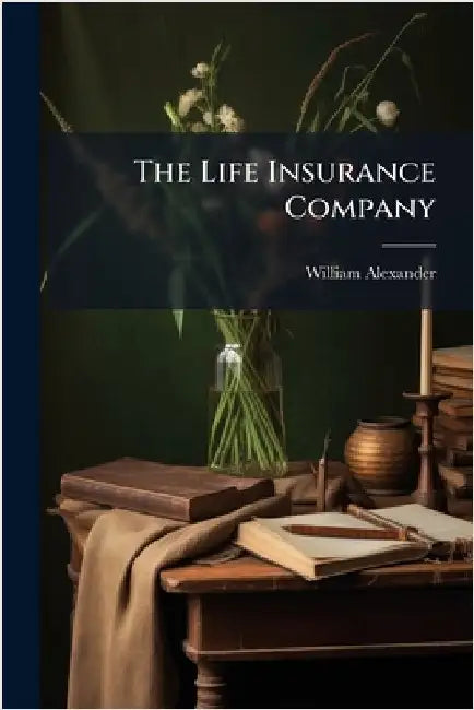 The Life Insurance Company by William Alexander