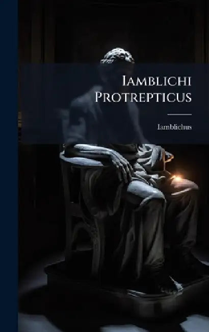 Iamblichi Protrepticus by Iamblichus