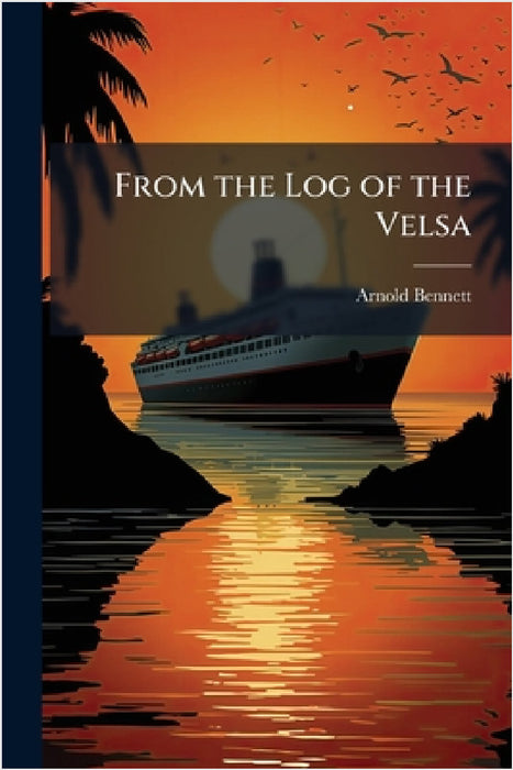 From the Log of the Velsa by Arnold Bennett