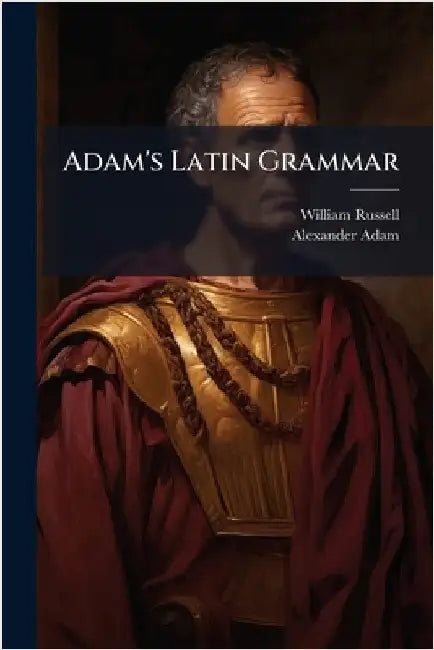 Adam's Latin Grammar by William Russell