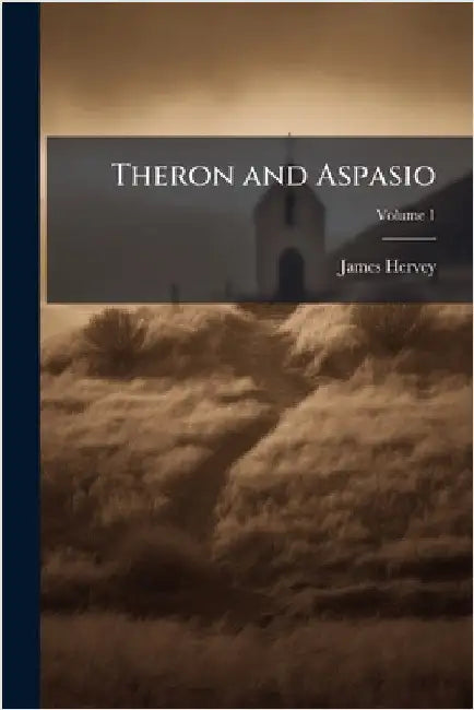 Theron and Aspasio by James Hervey