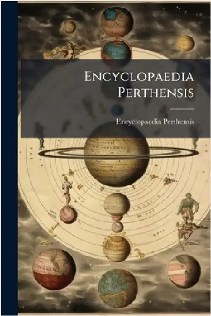 Encyclopaedia Perthensis by Encyclopaedia Perthensis