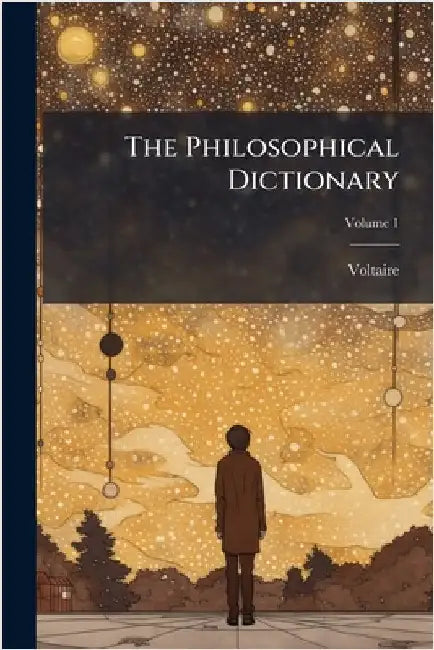 The Philosophical Dictionary by Voltaire
