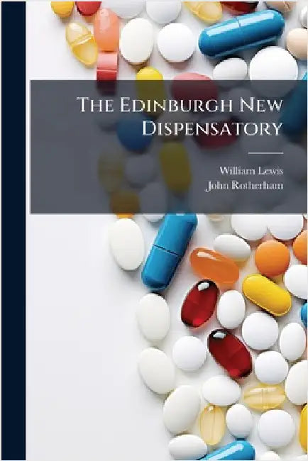 The Edinburgh New Dispensatory by William Lewis