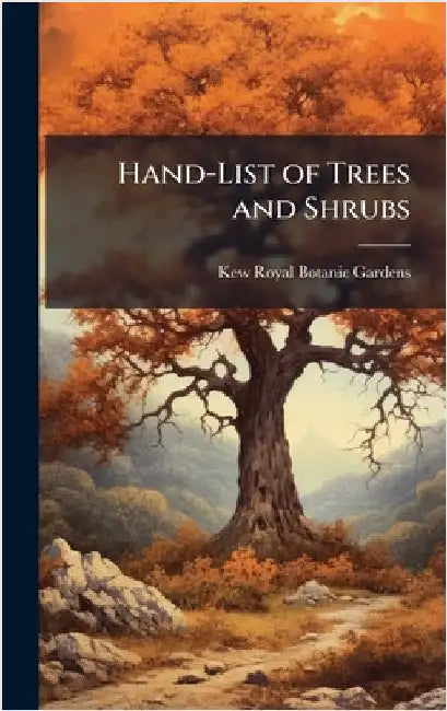 Hand-List of Trees and Shrubs by Kew Royal Botanic Gardens