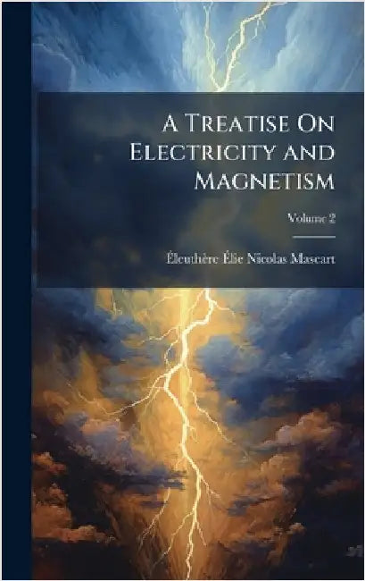 A Treatise On Electricity and Magnetism by Ãleuthère Ãlie Nico Mascart