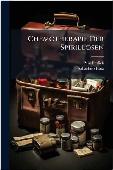 Chemotherapie Der Spirillosen by Paul Ehrlich