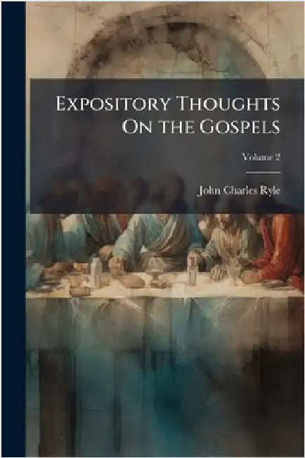 Expository Thoughts On the Gospels by John Charles Ryle
