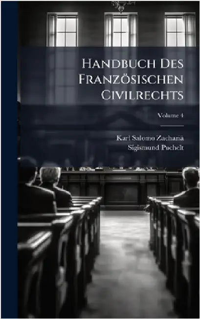 Handbuch Des Französischen Civilrechts by Karl Salomo Zachariä