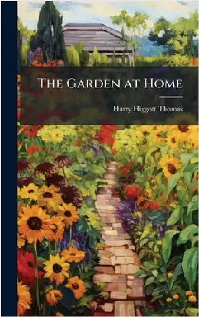 The Garden at Home by Harry Higgott Thomas