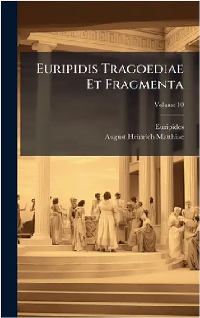Euripidis Tragoediae Et Fragmenta by Euripides