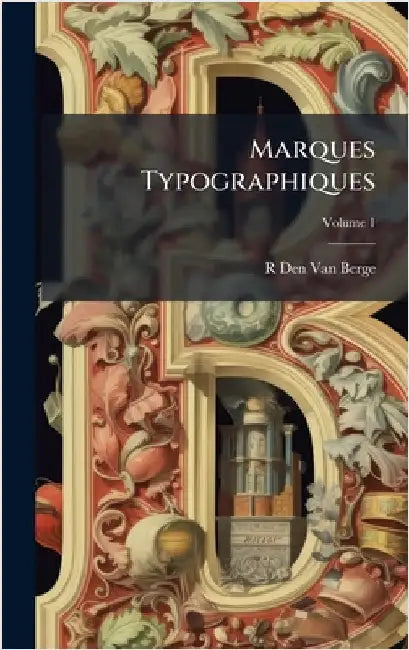 Marques Typographiques by R. Den Van Berge