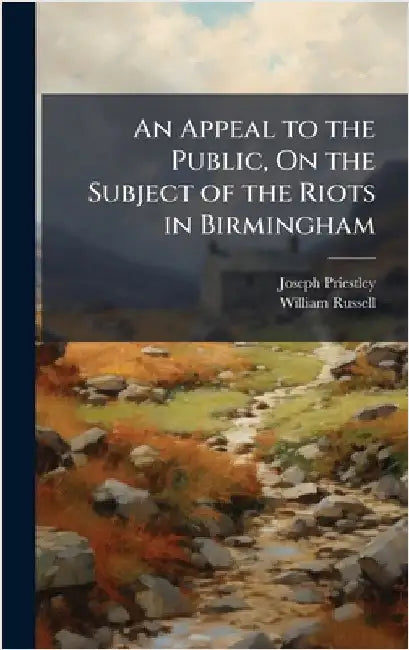 An Appeal to the Public, On the Subject of the Riots in Birmingham by Joseph Priestley