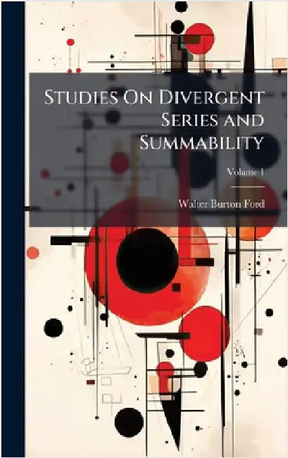 Studies On Divergent Series and Summability by Walter Burton Ford