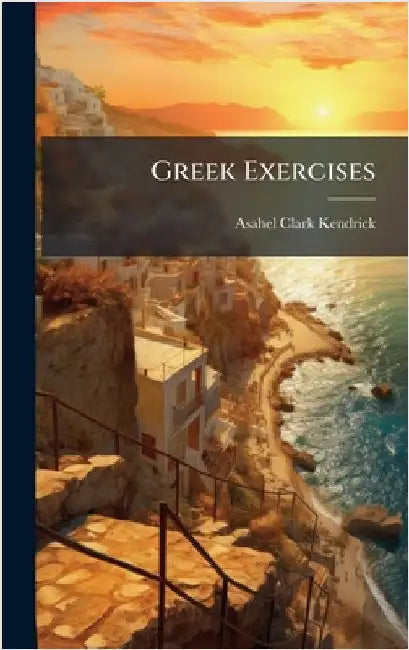 Greek Exercises by Asahel Clark Kendrick