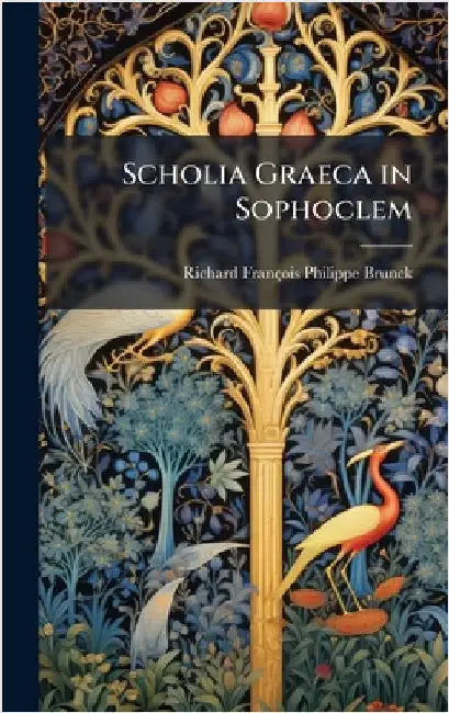 Scholia Graeca in Sophoclem by Richard François Philippe Brunck