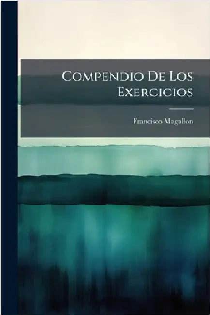 Compendio De Los Exercicios by Francisco Magallon