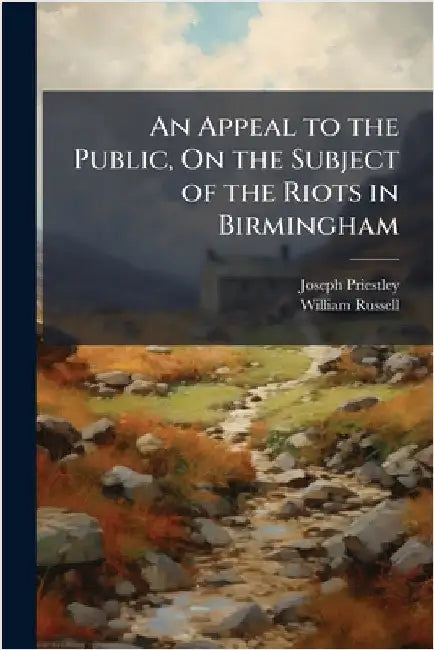 An Appeal to the Public, On the Subject of the Riots in Birmingham by Joseph Priestley