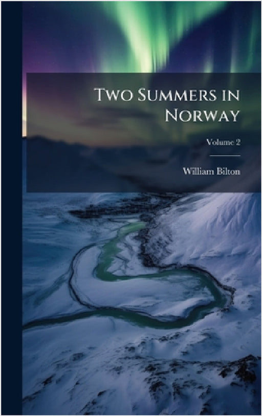 Two Summers in Norway by William Bilton