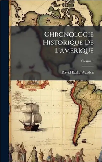 Chronologie Historique De L'amerique by David Bailie Warden