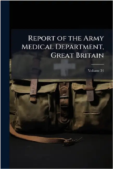 Report of the Army Medical Department, Great Britain