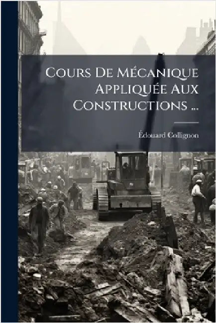Cours De MÃ(c)canique AppliquÃ(c)e Aux Constructions ... by Ãdouard Collignon
