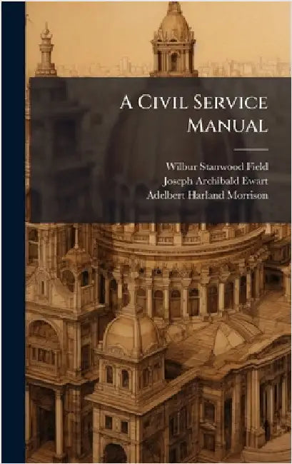 A Civil Service Manual by Wilbur Stanwood Field