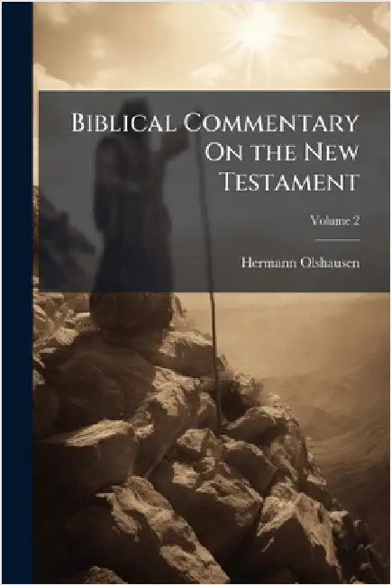 Biblical Commentary On the New Testament by Hermann Olshausen