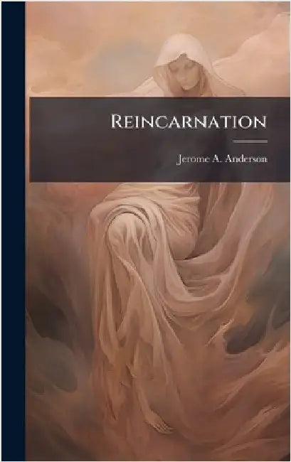 Reincarnation by Jerome A. Anderson