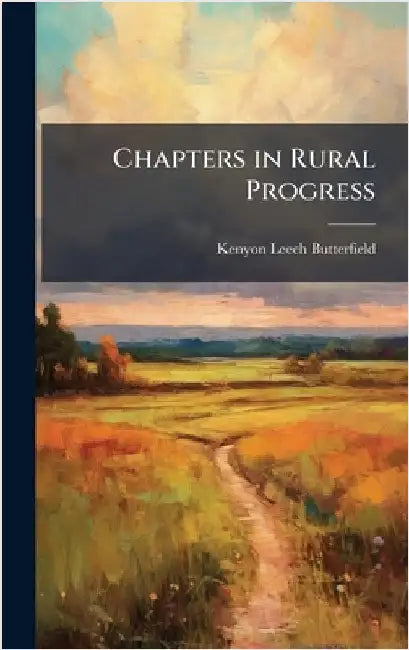 Chapters in Rural Progress by Kenyon Leech Butterfield