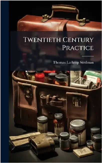 Twentieth Century Practice by Thomas Lathrop Stedman