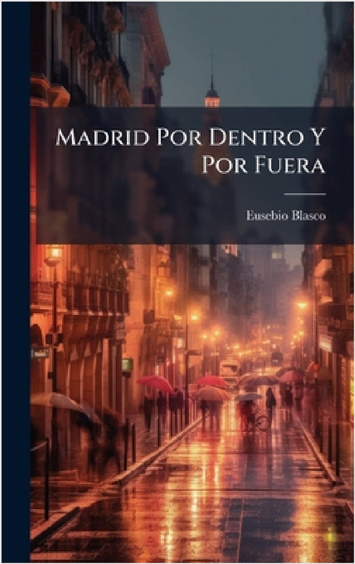 Madrid Por Dentro Y Por Fuera by Eusebio Blasco