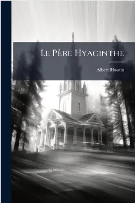 Le Père Hyacinthe by Albert Houtin