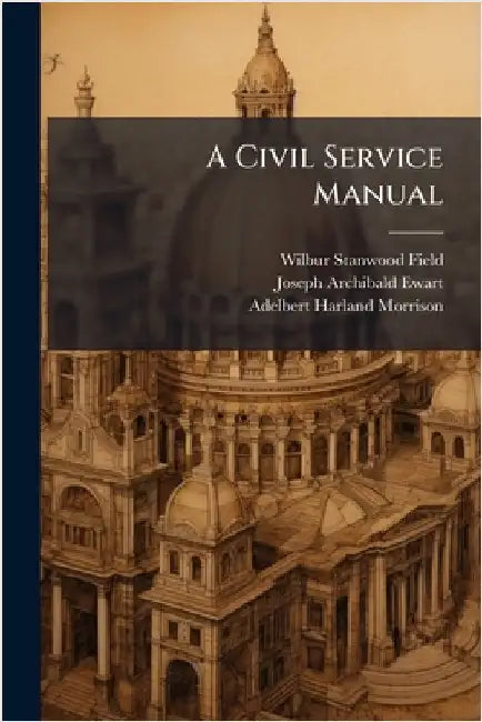 A Civil Service Manual by Wilbur Stanwood Field