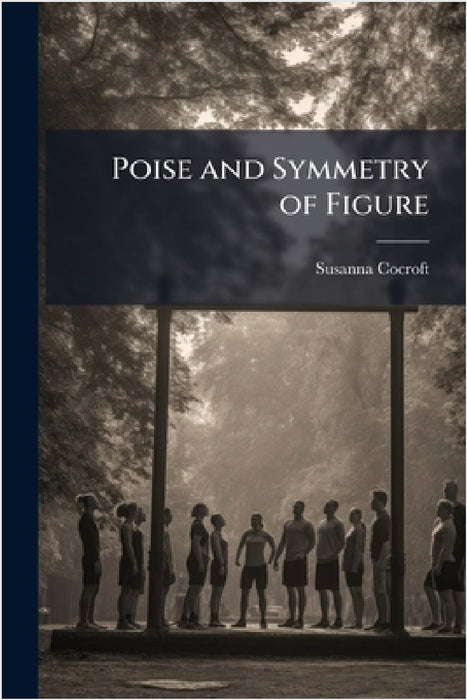 Poise and Symmetry of Figure by Susanna Cocroft